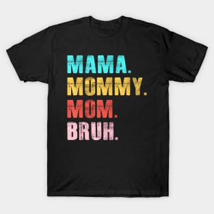 Mama Mommy Mom Bruh T-Shirt